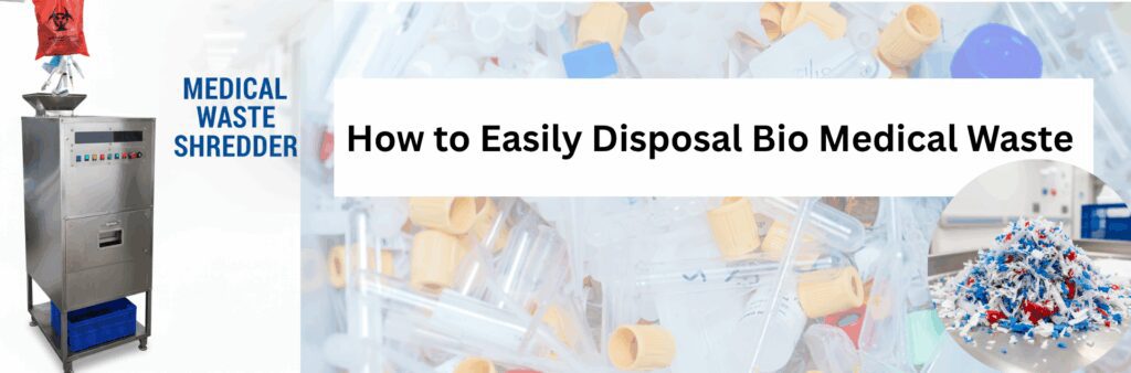 How Medical Waste Shredder Is Useful in Biomedical Waste Disposal