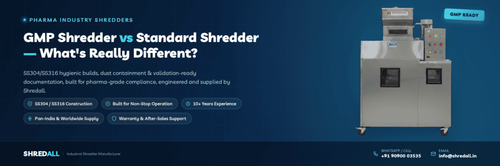 Main differences in a GMP and standard shredder for the pharma industry